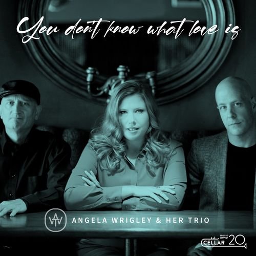 Angela Wrigley - You Don't Know What Love Is (2021), Flac