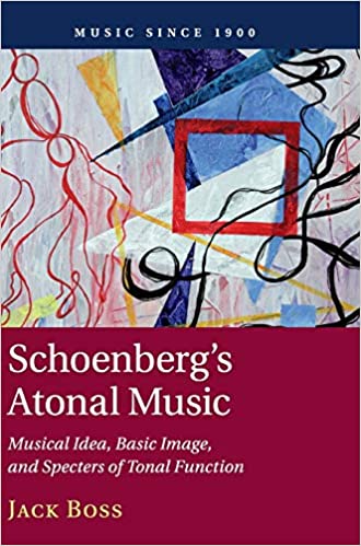 Schoenberg's Atonal Music: Musical Idea, Basic Image, and Specters of Tonal Function 