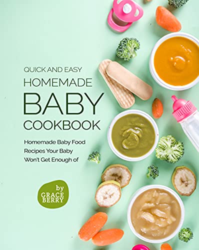 Download Quick and Easy Homemade Baby Cookbook: Homemade Baby Food ...
