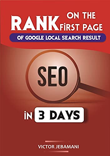 Rank On The 1st Page Of Google Local Search Result In Just 3 Days: A Beginners Do-It-Yourself Guide eBook To Build Your Local SEO 