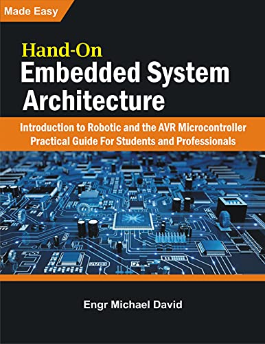 Hand-On Embedded System Architecture : Introduction to Robotics and the AVR Microcontroller Practical Guide For Students and Professionals Print Replica