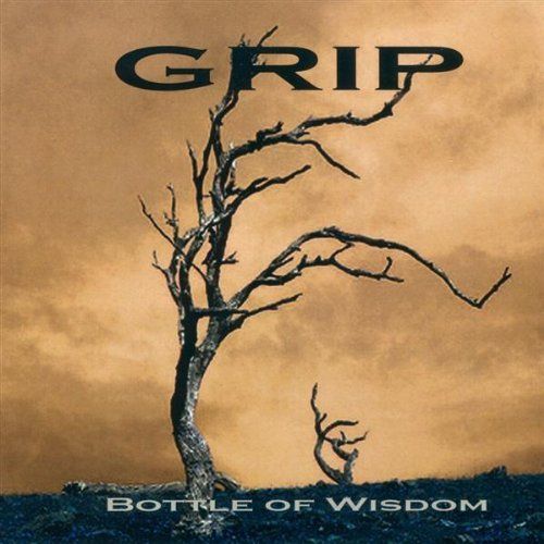 Grip - Bottle Of Wisdom (2008)