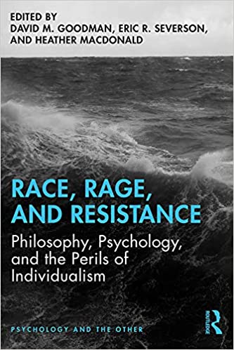 Race, Rage, and Resistance: Philosophy, Psychology, and the Perils of Individualism 