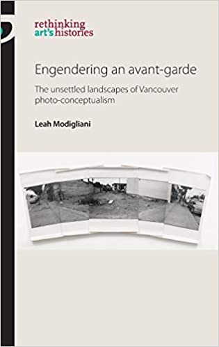 Engendering an avant-garde: The unsettled landscapes of Vancouver photo-conceptualism 