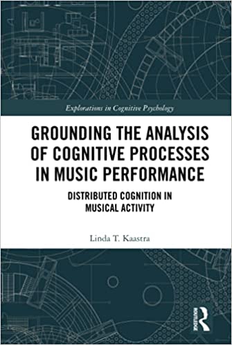 Grounding the Analysis of Cognitive Processes in Music Performance 