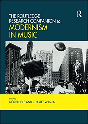 The Routledge Research Companion to Modernism in Music 