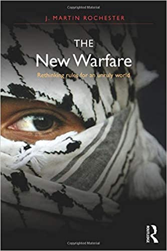 The New Warfare: Rethinking Rules for an Unruly World 