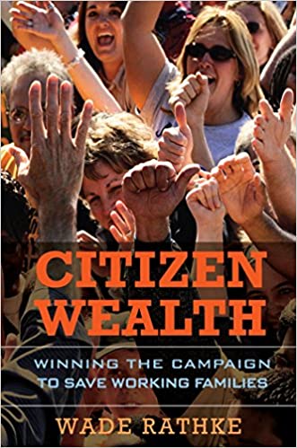Citizen Wealth: Winning the Campaign to Save Working Families