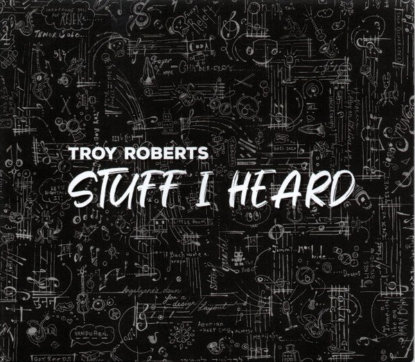 Troy Roberts - Stuff I Heard (2020)