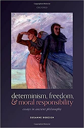 Determinism, Freedom, and Moral Responsibility  Essays in Ancient Philosophy