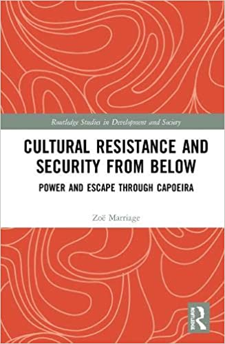 Cultural Resistance and Security from Below: Power and Escape through Capoeira 