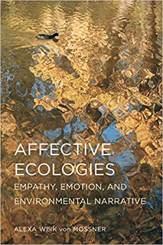 Affective Ecologies: Empathy, Emotion, and Environmental Narrative 