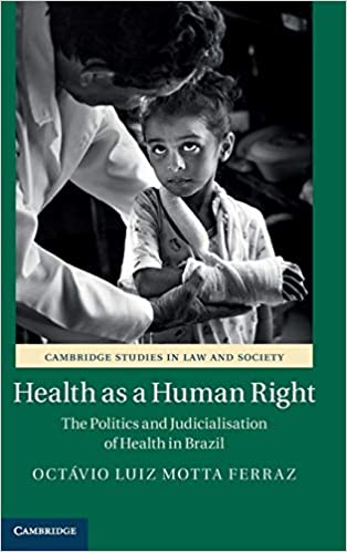 Health as a Human Right: The Politics and Judicialisation of Health in Brazil 
