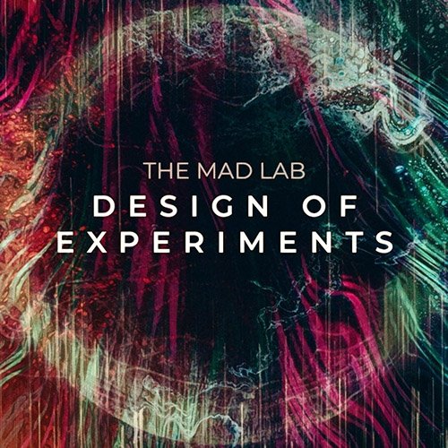 The Mad Lab - Design of Experiments (2021)