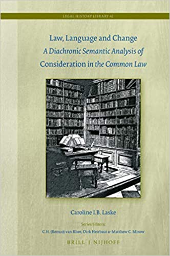 Law, Language and Change A Diachronic Semantic Analysis of Consideration in the Common Law 