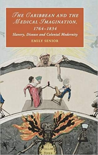 The Caribbean and the Medical Imagination, 1764–1834: Slavery, Disease and Colonial Modernity 