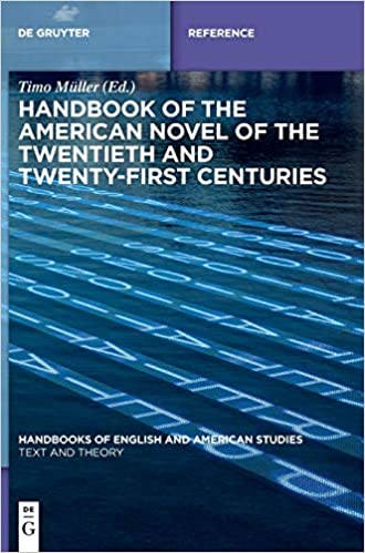 Handbook of the American Novel of the Twentieth and Twenty-first Centuries (Handbooks of English and American Studies) 