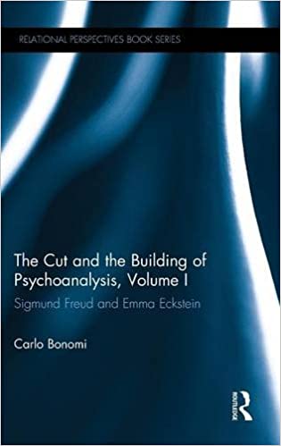 The Cut and the Building of Psychoanalysis, Volume I: Sigmund Freud and Emma Eckstein 