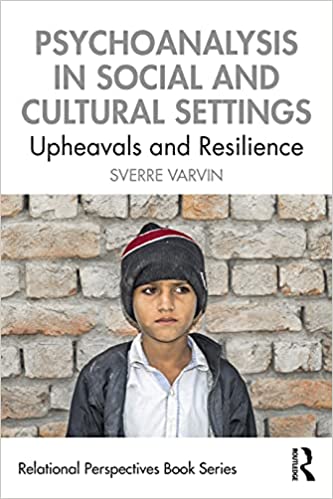 Psychoanalysis in Social and Cultural Settings: Upheavals and Resilience 