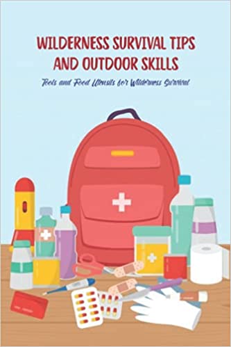 Wilderness Survival Tips and Outdoor Skills: Tools and Food Utensils for Wilderness Survival