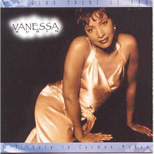 Vanessa Rubin - I'm Glad There Is You: A Tribute to Carmen McRae (1994)