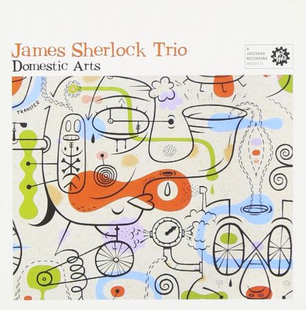 James Sherlock Trio - Domestic Arts (2010)