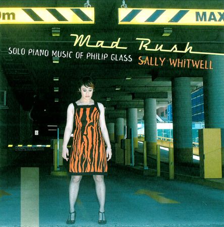 Sally Whitwell - Mad Rush: Solo Piano Music of Philip Glass (2011) 