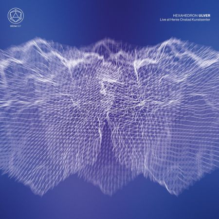 Ulver - Hexahedron (Live at Henie Onstad Kunstsenter) (2021)
