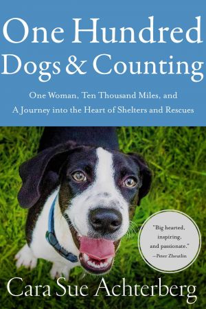 One Hundred Dogs and Counting: One Woman, Ten Thousand Miles, and A Journey into the Heart of Shelters and RescuesAudiobook