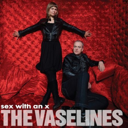 The Vaselines - Sex with an X (2010)