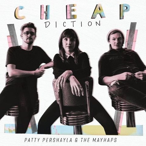 Patty PerShayla &amp; The Mayhaps - Cheap Diction (2021)
