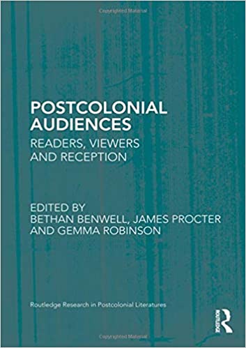 Postcolonial Audiences: Readers, Viewers and Reception 