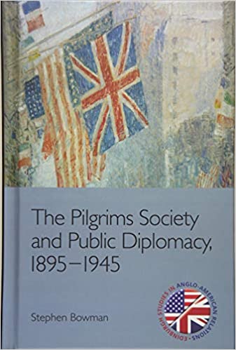 The Pilgrims Society and Public Diplomacy, 1895–1945 