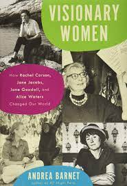 Visionary Women: How Rachel Carson, Jane Jacobs, Jane Goodall, and Alice Waters Changed Our World AudioBook