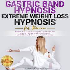 GASTRIC BAND HYPNOSIS, EXTREME WEIGHT LOSS HYPNOSIS for Women AudioBook