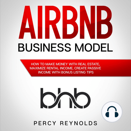 Airbnb Business Model: How to Make Money with Real Estate, Maximize Rental Income Audiobook