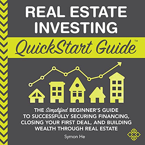 Real Estate Investing QuickStart Guide: The Simplified Beginner’s Guide to Successfully Securing Financing... Audiobook
