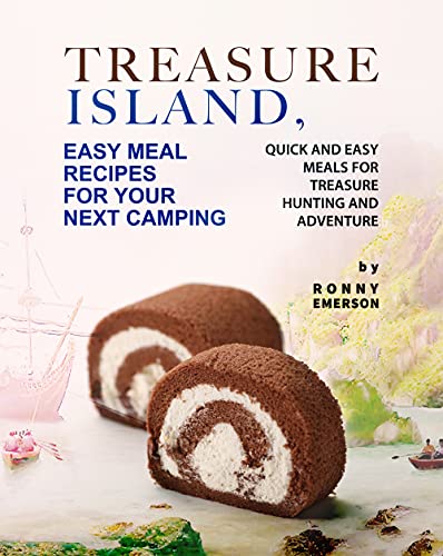 Treasure Island, Easy Meal Recipes for Your Next Camping  Quick and Easy Meals for Treasure Hunti...