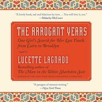 The Arrogant Years: One Girl's Search for Her Lost Youth, from Cairo to Brooklyn AudioBook