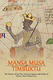 Mansa Musa and and Timbuktu: The History of the West African Emperor and Medieval Africa’s Most Fabled City AudioBook