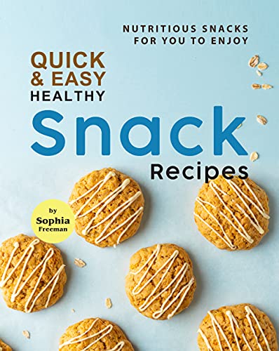 Quick & Easy Healthy Snack Recipes  Nutritious Snacks for You to Enjoy