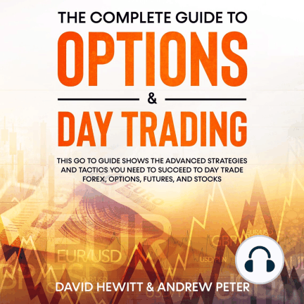The Complete Guide to Options &amp; Day Trading: This go to guide shows the advanced strategies and tactics... Audiobook