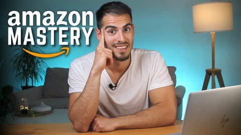 Amazon FBA Mastery  Sourcing, Launching, PPC & Reviews 2021