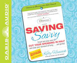 Saving Savvy: Smart and Easy Ways to Cut Your Spending in Half and Raise Your Standard of Living and Giving AudioBook 