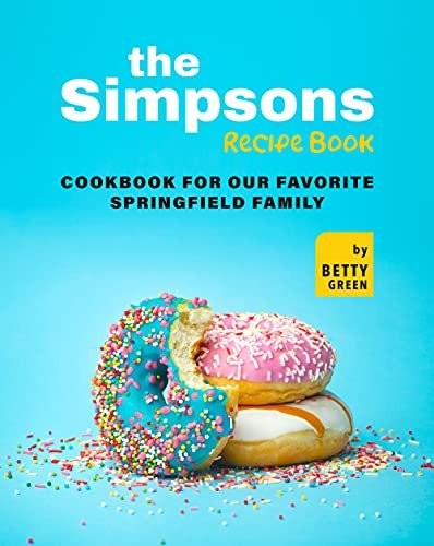 The Simpsons Recipe Book  Cookbook For Our Favorite Springfield Family