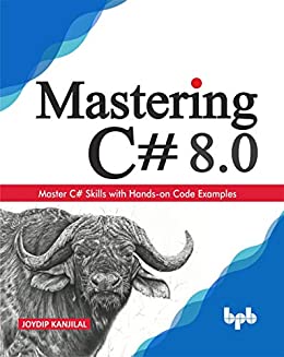 Mastering C# 8.0  Master C# skills with plentiful code examples  Master C# Skills with Hands-on C...