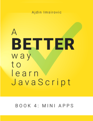 A better way to learn JavaScript - Building Mini Apps