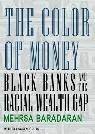 The Color of Money: Black Banks and the Racial Wealth Gap AudioBook
