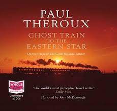 Ghost Train to the Eastern Star: On the Tracks of the Great R AudioBook 