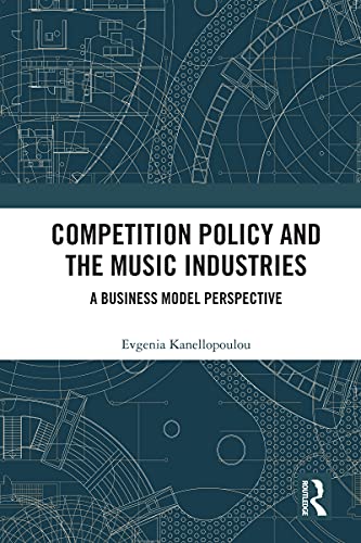 Competition Policy and the Music Industries  A Business Model Perspective